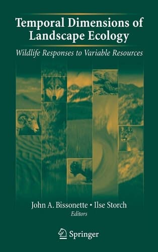 Temporal Dimensions of Landscape Ecology Wildlife Responses to Variable Resources