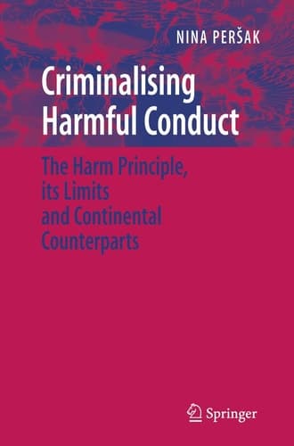 Criminalising Harmful Conduct The Harm Principle, its Limits and Continental Counterparts