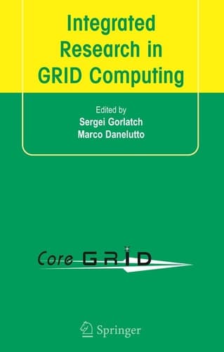 Integrated Research in GRID Computing CoreGRID Integration Workshop 2005 (Selected Papers) November 28-30, Pisa, Italy