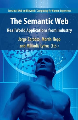 The Semantic Web: Real-World Applications from Industry (Semantic Web and Beyond, 6)
