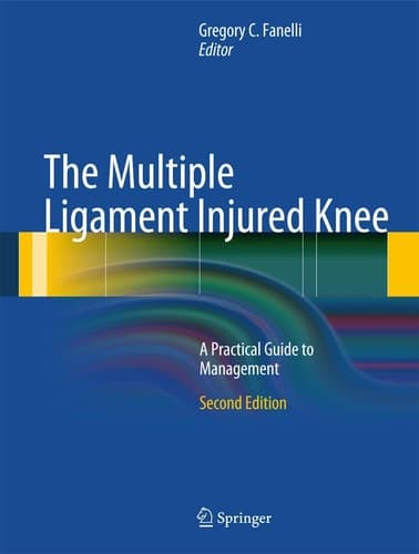 The Multiple Ligament Injured Knee A Practical Guide to Management