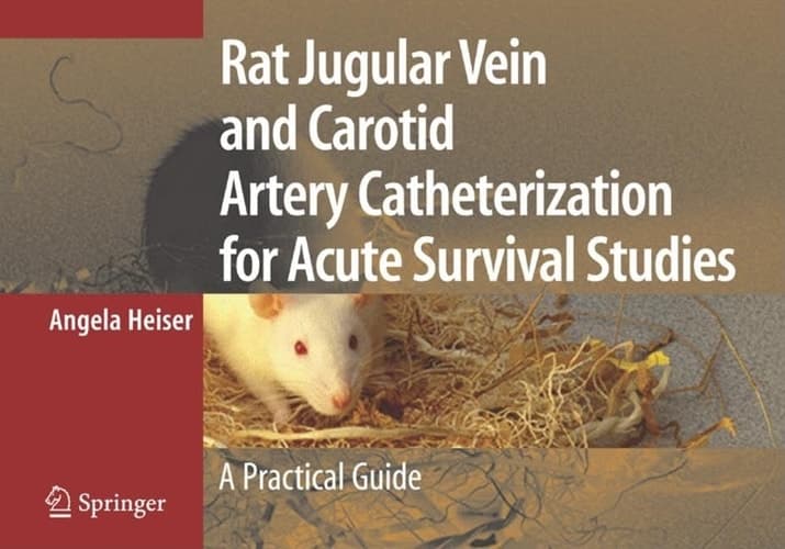 Rat Jugular Vein and Carotid Artery Catheterization for Acute Survival Studies A Practical Guide
