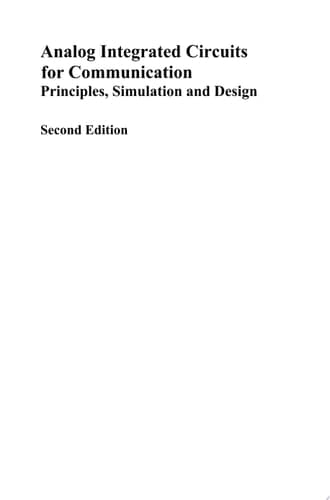 Analog Integrated Circuits for Communication Principles, Simulation and Design