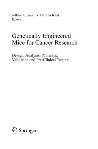 Genetically Engineered Mice for Cancer Research design, analysis, pathways, validation and pre-clinical testing
