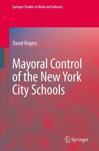 Mayoral Control of the New York City Schools (Springer Studies in Work and Industry)