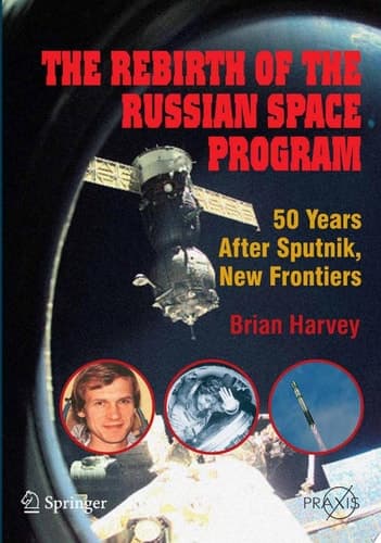 The Rebirth of the Russian Space Program 50 Years After Sputnik, New Frontiers