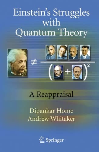 Einstein’s Struggles with Quantum Theory A Reappraisal