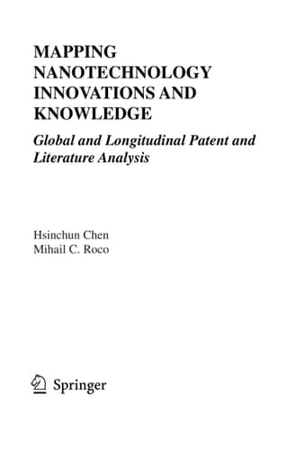 Mapping Nanotechnology Innovations and Knowledge Global and Longitudinal Patent and Literature Analysis