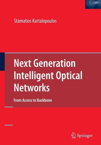 Next Generation Intelligent Optical Networks From Access to Backbone