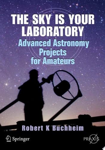 The Sky is Your Laboratory Advanced Astronomy Projects for Amateurs