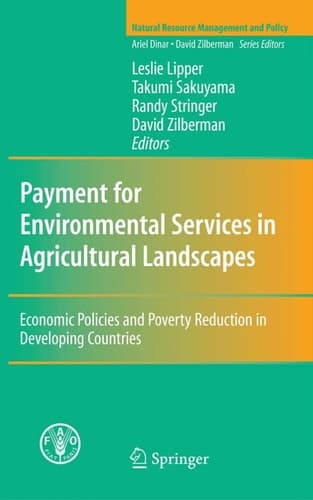Payment for Environmental Services in Agricultural Landscapes: Economic Policies and Poverty Reduction in Developing Countries (Natural Resource Management and Policy, 31)