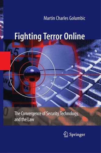 Fighting Terror Online The Convergence of Security, Technology, and the Law