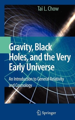 Gravity, Black Holes, and the Very Early Universe An Introduction to General Relativity and Cosmology