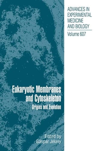 Eukaryotic Membranes and Cytoskeleton Origins and Evolution