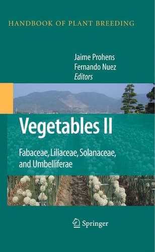 Vegetables II: Fabaceae, Liliaceae, Solanaceae, and Umbelliferae (Handbook of Plant Breeding, 2)