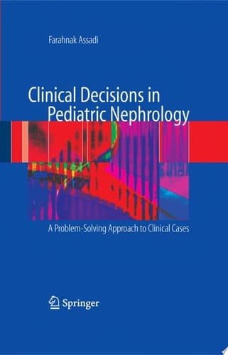 Clinical Decisions in Pediatric Nephrology A Problem-Solving Approach to Clinical Cases