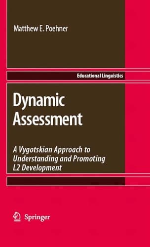 Dynamic Assessment A Vygotskian Approach to Understanding and Promoting L2 Development