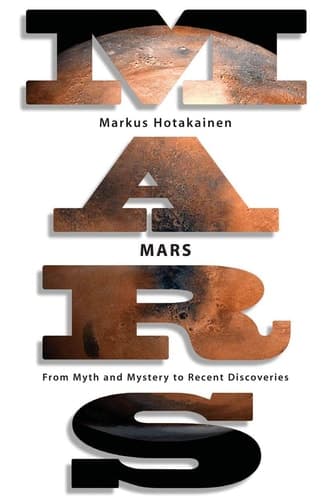 Mars From Myth and Mystery to Recent Discoveries