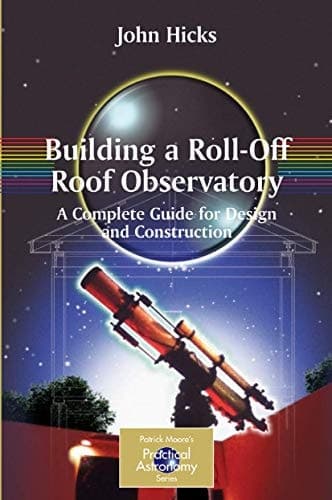 Building a Roll-Off Roof Observatory A Complete Guide for Design and Construction