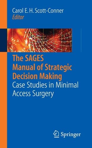 The SAGES Manual of Strategic Decision Making Case Studies in Minimal Access Surgery