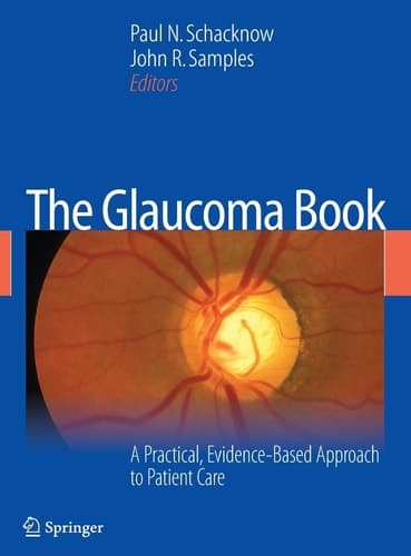 The Glaucoma Book A Practical, Evidence-Based Approach to Patient Care