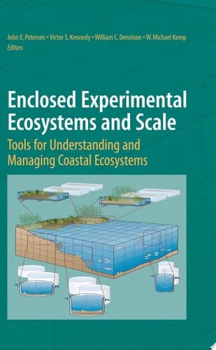 Enclosed Experimental Ecosystems and Scale Tools for Understanding and Managing Coastal Ecosystems