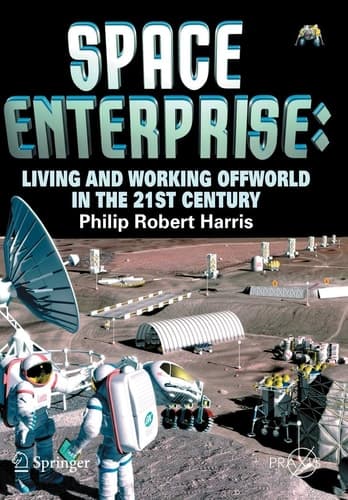 Space Enterprise Living and Working Offworld in the 21st Century