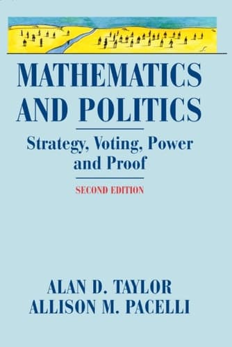 Mathematics and Politics Strategy, Voting, Power, and Proof