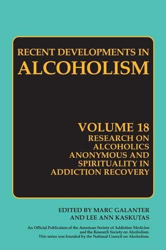 Research on Alcoholics Anonymous and Spirituality in Addiction Recovery The Twelve-Step Program Model Spiritually Oriented Recovery Twelve-Step Membership Effectiveness and Outcome Research
