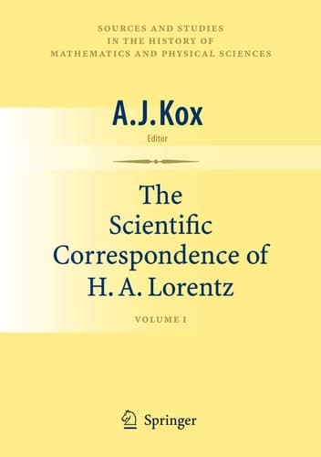 The Scientific Correspondence of H.A. Lorentz Volume I