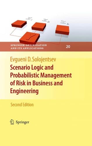 Scenario Logic and Probabilistic Management of Risk in Business and Engineering (Springer Optimization and Its Applications, 20)