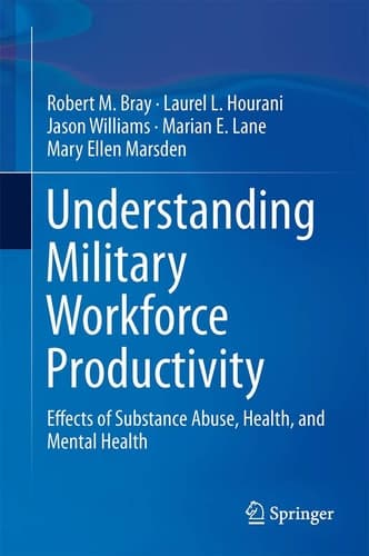 Understanding Military Workforce Productivity Effects of Substance Abuse, Health, and Mental Health
