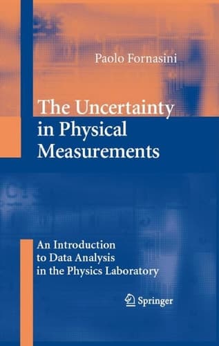 The Uncertainty in Physical Measurements An Introduction to Data Analysis in the Physics Laboratory