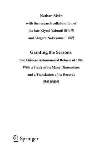 Granting the Seasons The Chinese Astronomical Reform of 1280, With a Study of Its Many Dimensions and a Translation of its Records