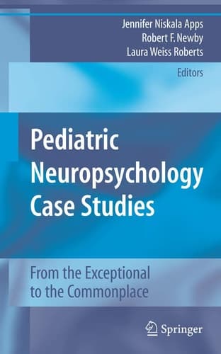 Pediatric Neuropsychology Case Studies From the Exceptional to the Commonplace