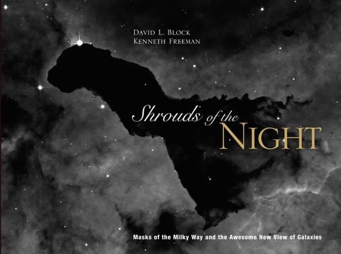 Shrouds of the Night Masks of the Milky Way and Our Awesome New View of Galaxies