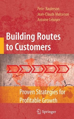 Building Routes to Customers Proven Strategies for Profitable Growth