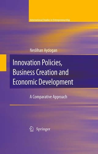 Innovation Policies, Business Creation and Economic Development (International Studies in Entrepreneurship, 21)