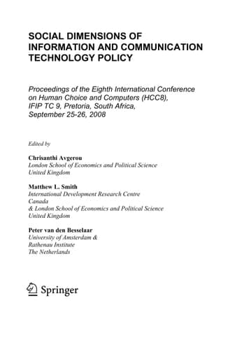 Social Dimensions of Information and Communication Technology Policy Proceedings of the Eighth International Conference on Human Choice and Computers (HCC8), IFIP TC 9, Pretoria, South Africa, September 25-26, 2008