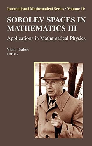 Sobolev Spaces in Mathematics III: Applications in Mathematical Physics (International Mathematical Series, 10)