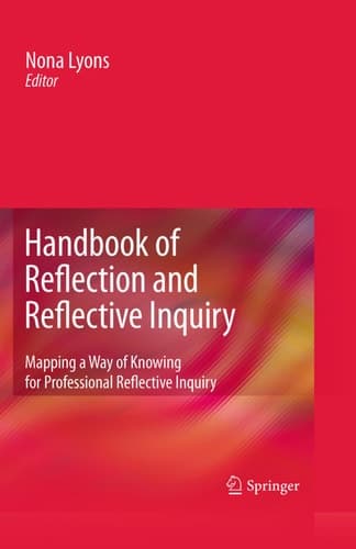Handbook of Reflection and Reflective Inquiry Mapping a Way of Knowing for Professional Reflective Inquiry