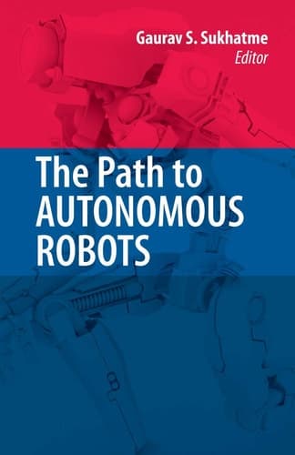 The Path to Autonomous Robots Essays in Honor of George A. Bekey