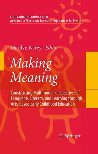 Making Meaning Constructing Multimodal Perspectives of Language, Literacy, and Learning through Arts-based Early Childhood Education