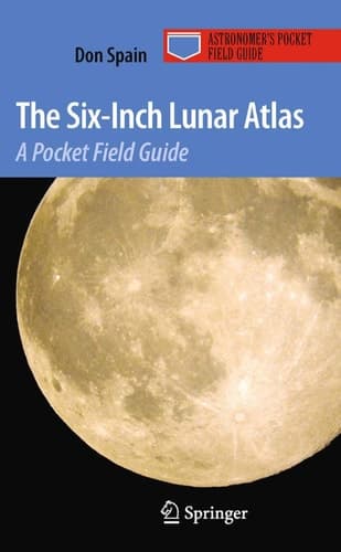 The Six-Inch Lunar Atlas A Pocket Field Guide