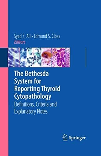 The Bethesda System for Reporting Thyroid Cytopathology Definitions, Criteria and Explanatory Notes