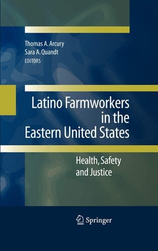 Latino Farmworkers in the Eastern United States Health, Safety and Justice