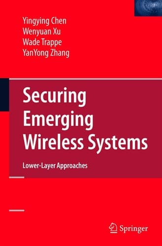 Securing Emerging Wireless Systems Lower-layer Approaches
