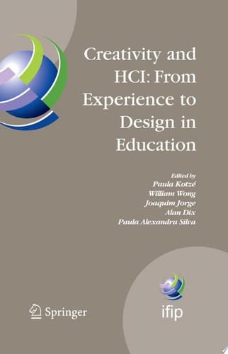 Creativity and HCI: From Experience to Design in Education Selected Contributions from HCIEd 2007, March 29-30, 2007, Aveiro, Portugal
