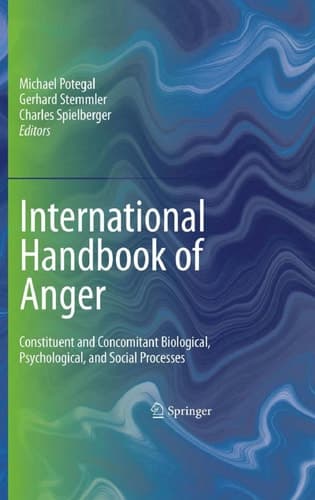 International Handbook of Anger Constituent and Concomitant Biological, Psychological, and Social Processes