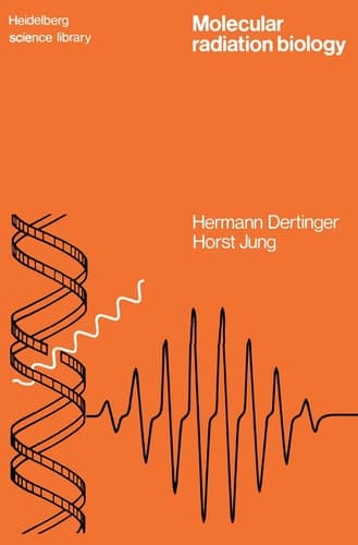 Molecular Radiation Biology The Action of Ionizing Radiation on Elementary Biological Objects